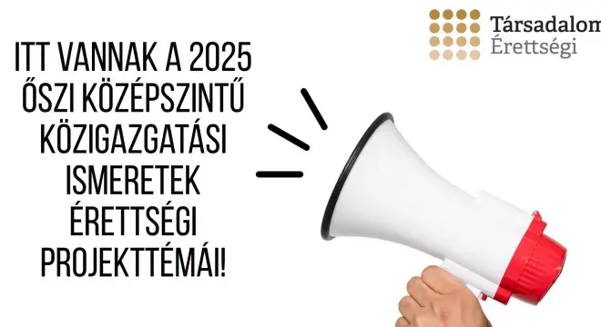 KÖZIGAZGATÁSI ISMERETEK - Középszintű projekttémák 2025 őszi érettségire