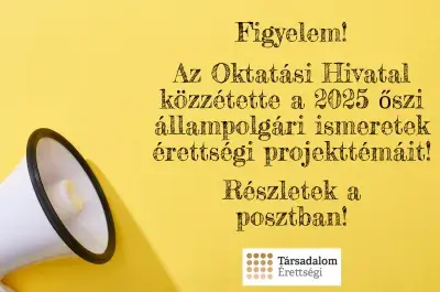 👉ÁLLAMPOLGÁRI ISMERETEK 2025 ŐSZI ÉRETTSÉGI  PROJEKTTÉMÁK